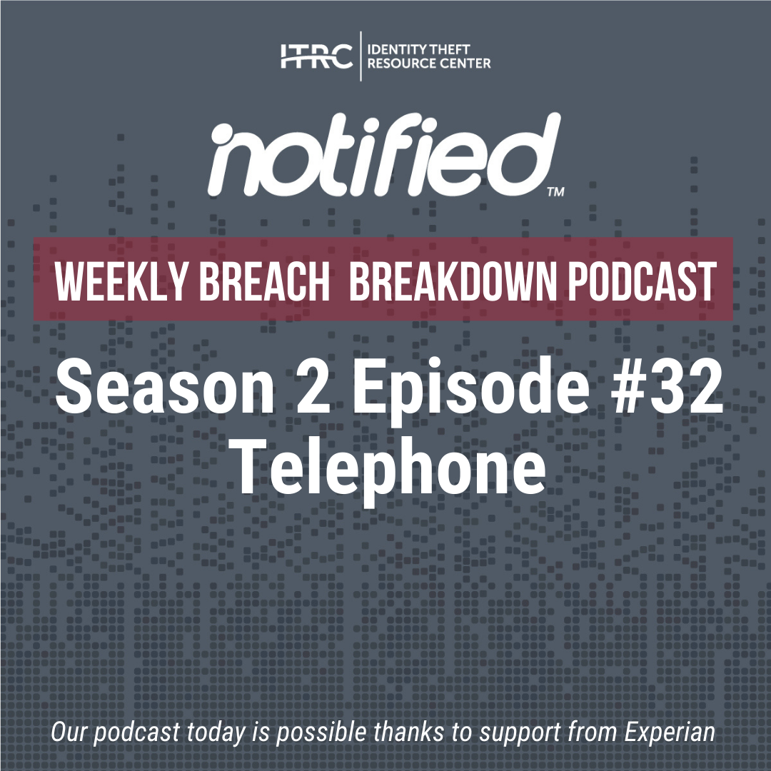 ITRC-WBB-Podcast_S2Ep32 Weekly Breach Breakdown Podcast: Telephone – ITRC Releases Report on the Impacts of Small Business Data Breaches ITRC-WBB-Podcast_S2Ep32 Weekly Breach Breakdown Podcast: Telephone – ITRC Releases Report on the Impacts of Small Business Data Breaches